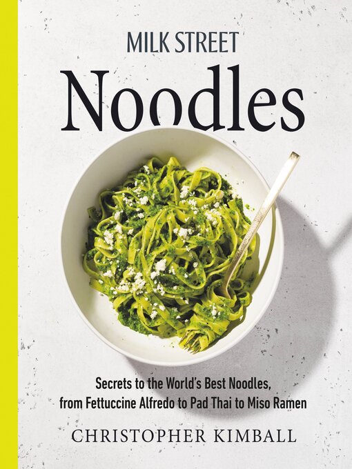 Title details for Milk Street Noodles by Christopher Kimball - Available